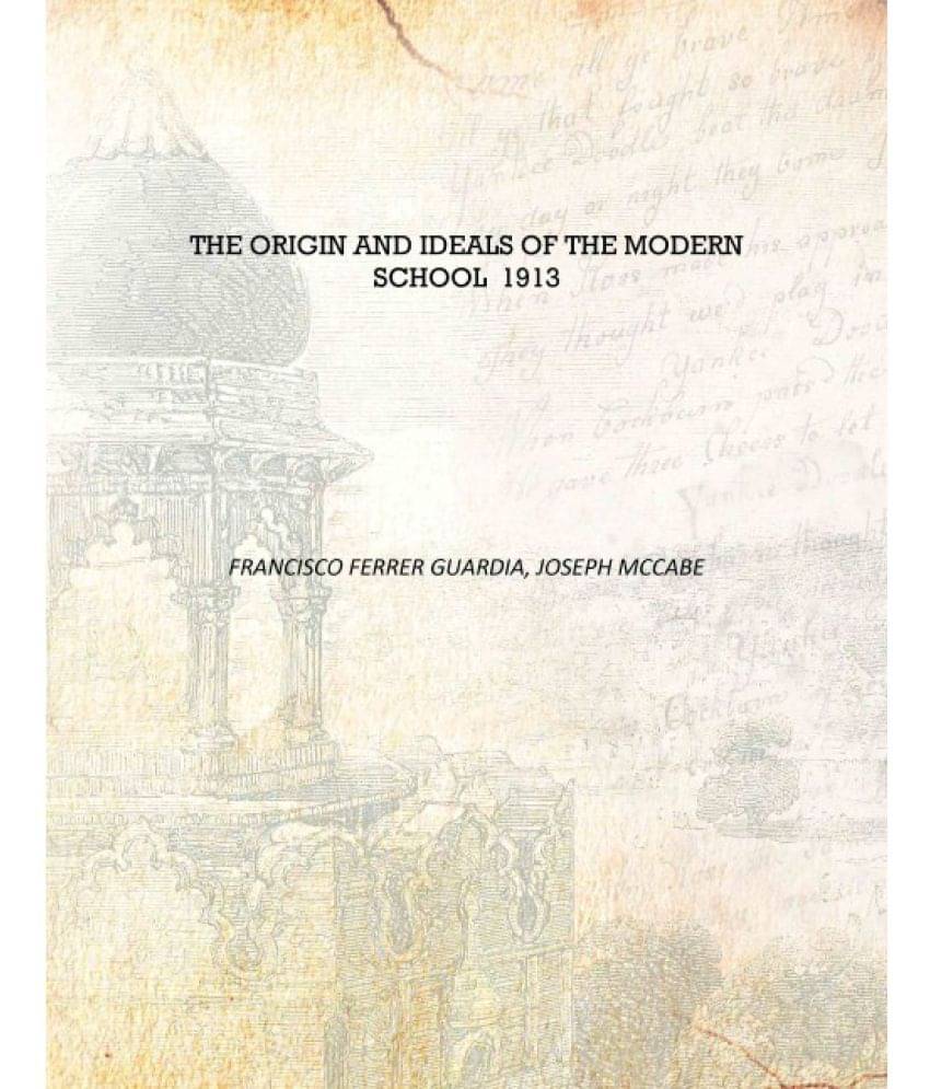     			The origin and ideals of the Modern school 1913 [Hardcover]