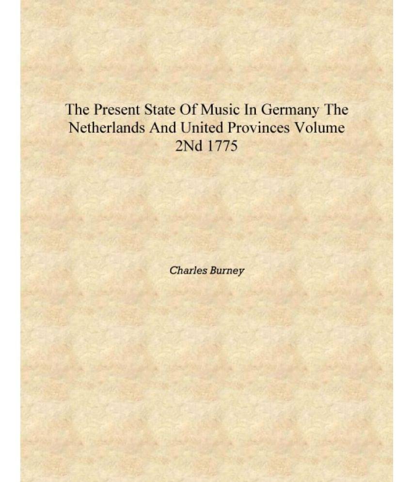     			The present state of music in Germany the Netherlands and United Provinces Volume 2nd 1775 [Hardcover]