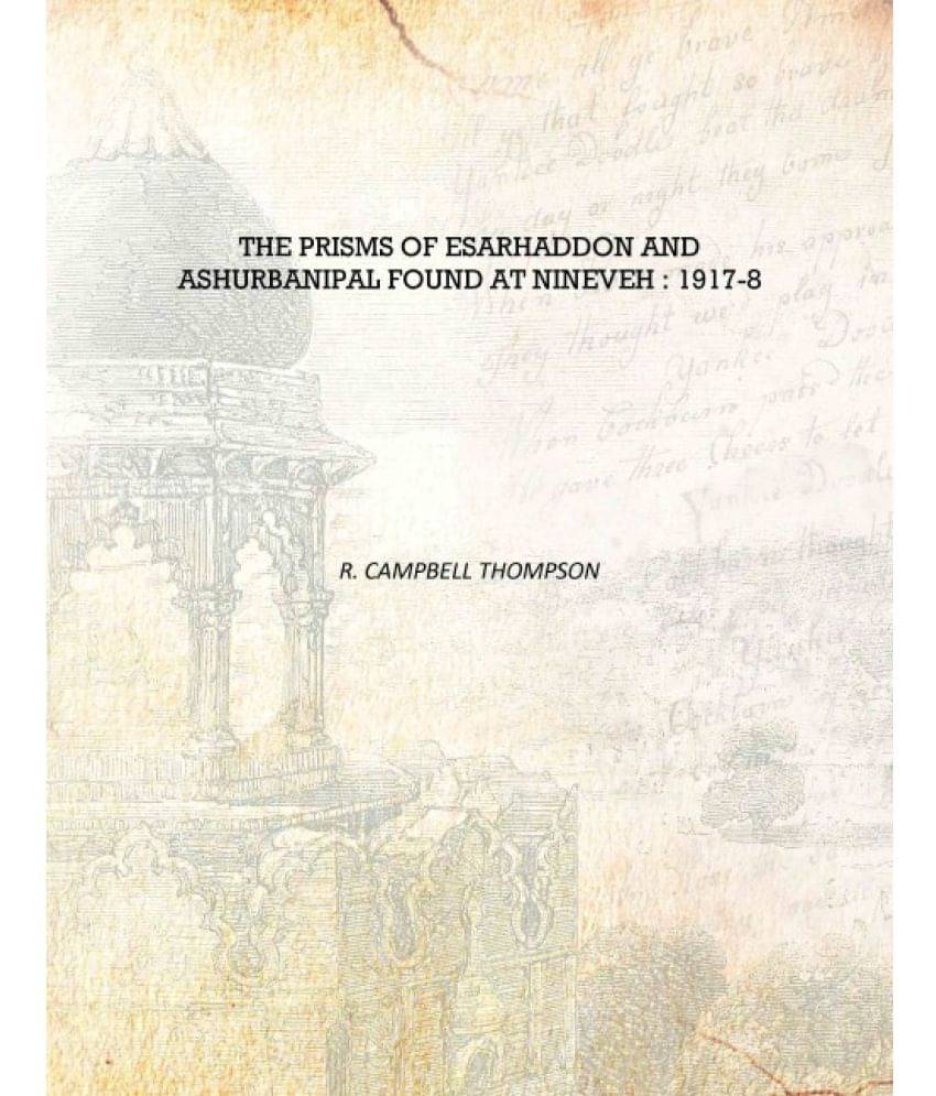     			The prisms of Esarhaddon and Ashurbanipal found at Nineveh : 1917-8 [Hardcover]