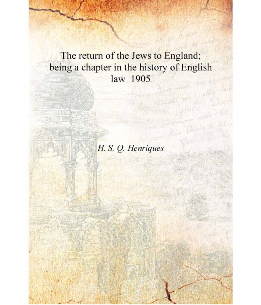     			The return of the Jews to England; being a chapter in the history of English law 1905 [Hardcover]