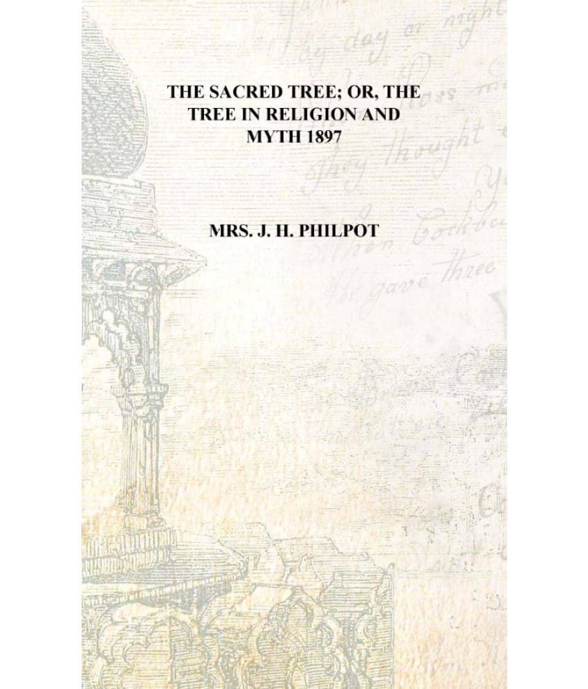     			The sacred tree; or, The tree in religion and myth 1897 [Hardcover]