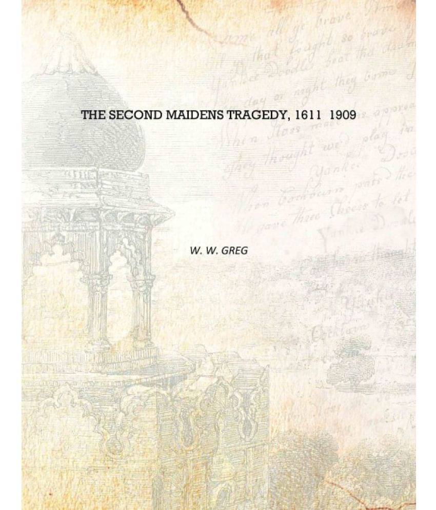     			The second maidens tragedy, 1611 1909 [Hardcover]