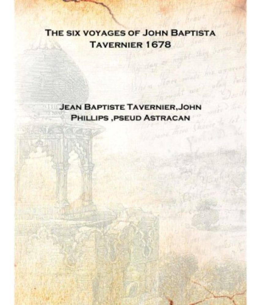     			The six voyages of John Baptista Tavernier 1678 [Hardcover]