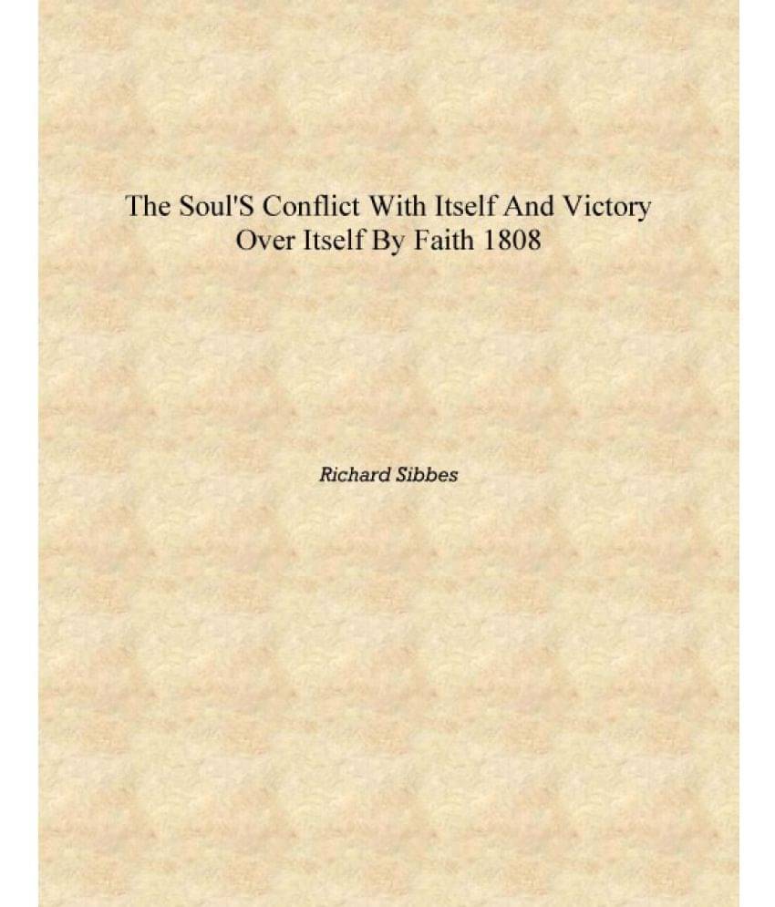     			The soul's conflict with itself and victory over itself by faith 1808 [Hardcover]