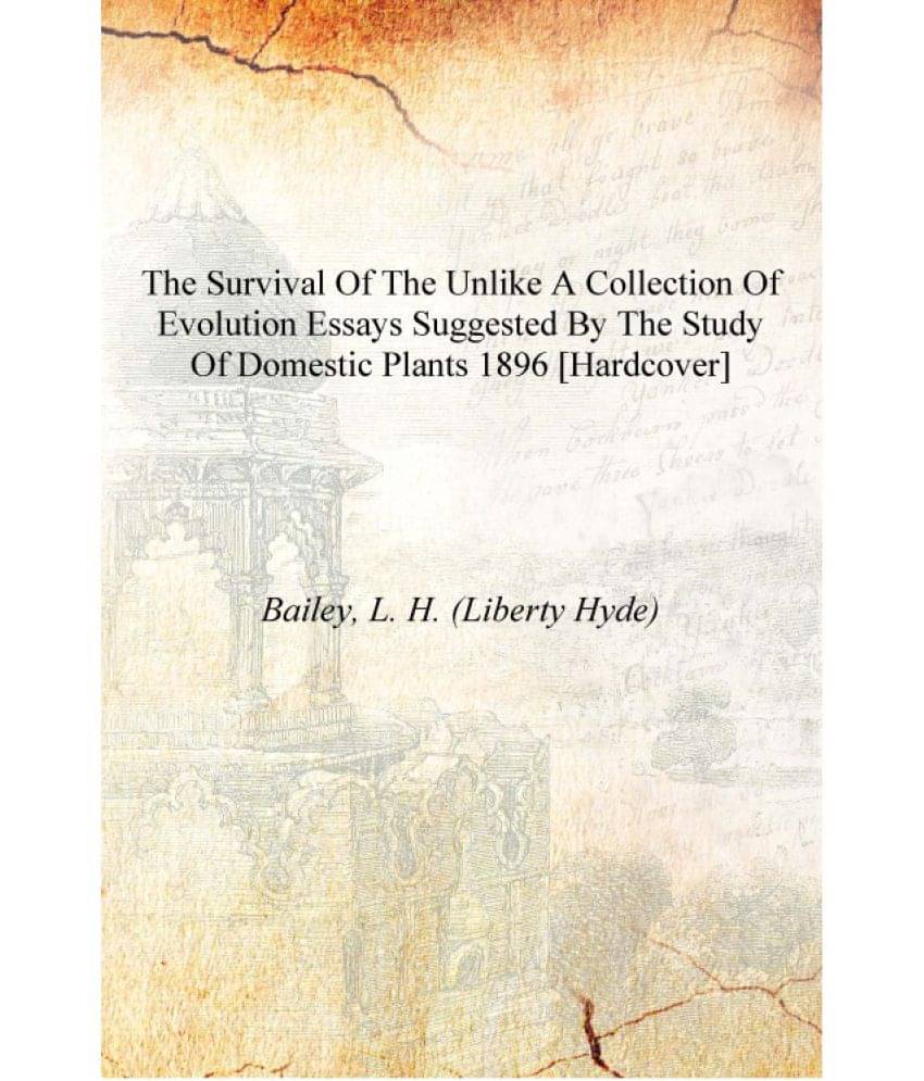     			The survival of the unlike a collection of evolution essays suggested by the study of domestic plants 1896 [Hardcover]