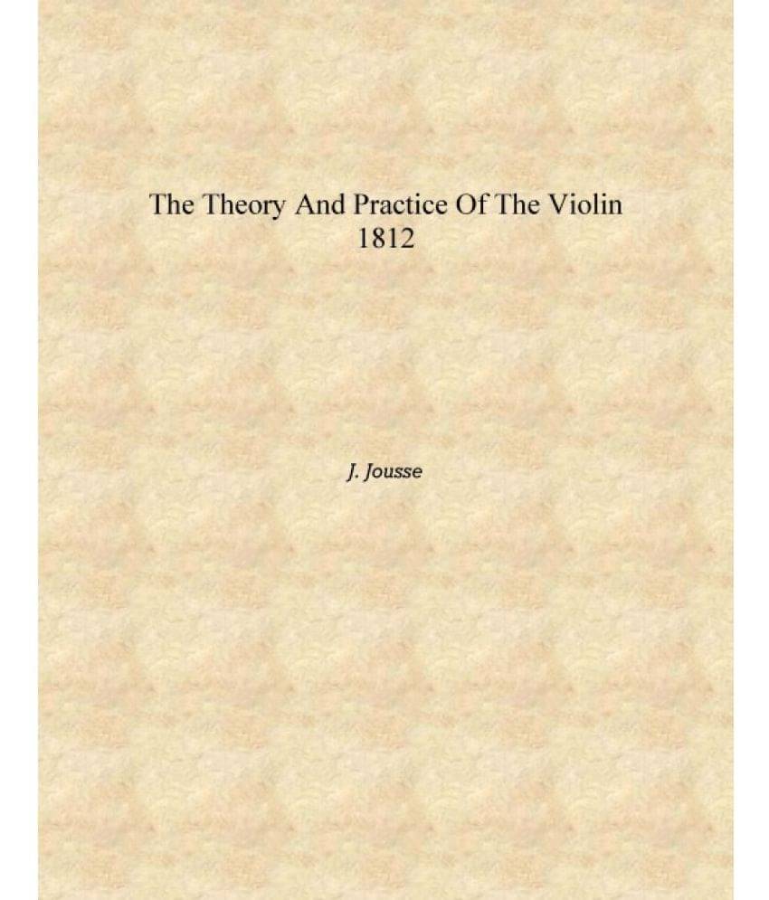     			The theory and practice of the violin 1812 [Hardcover]