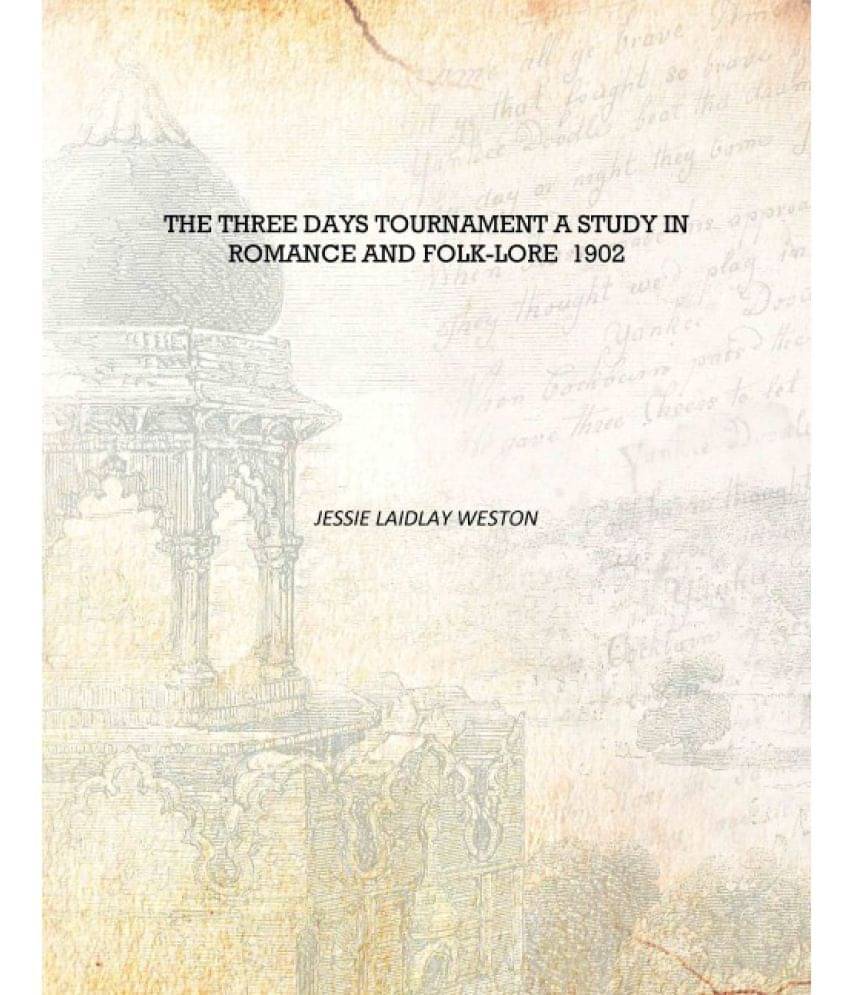     			The three days tournament a study in romance and folk-lore 1902 [Hardcover]