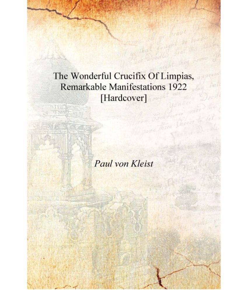     			The wonderful crucifix of Limpias, remarkable manifestations 1922 [Hardcover]
