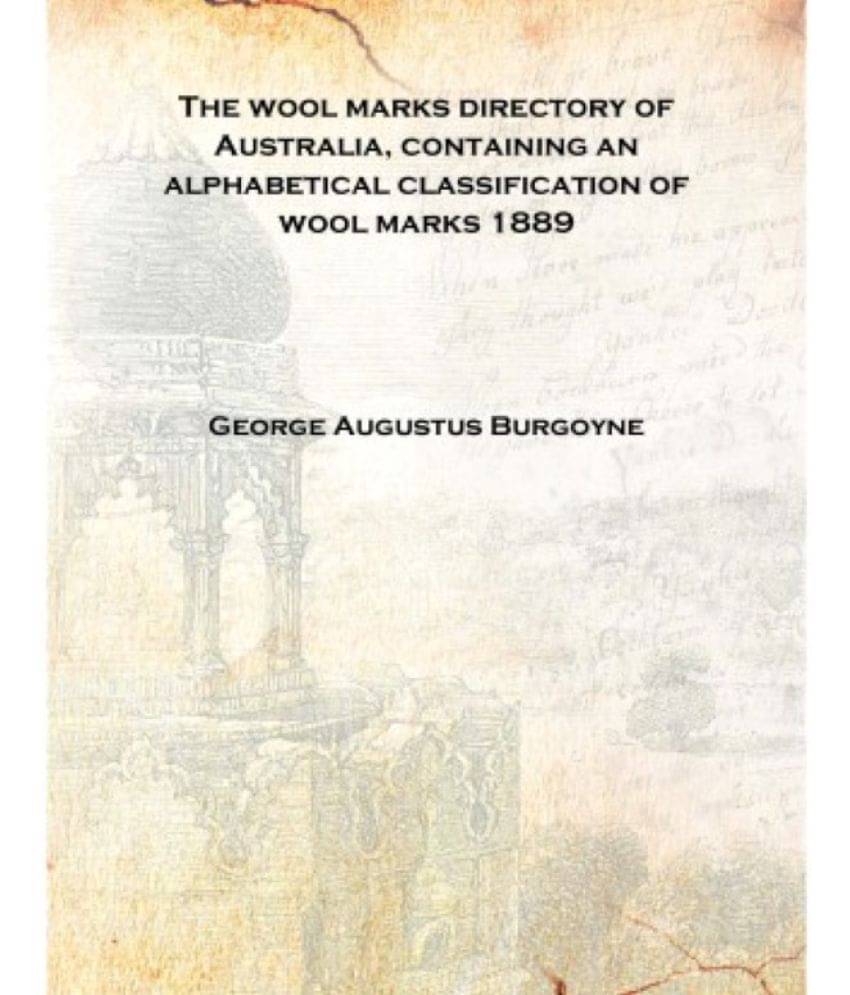     			The wool marks directory of Australia, containing an alphabetical classification of wool marks 1889 [Hardcover]