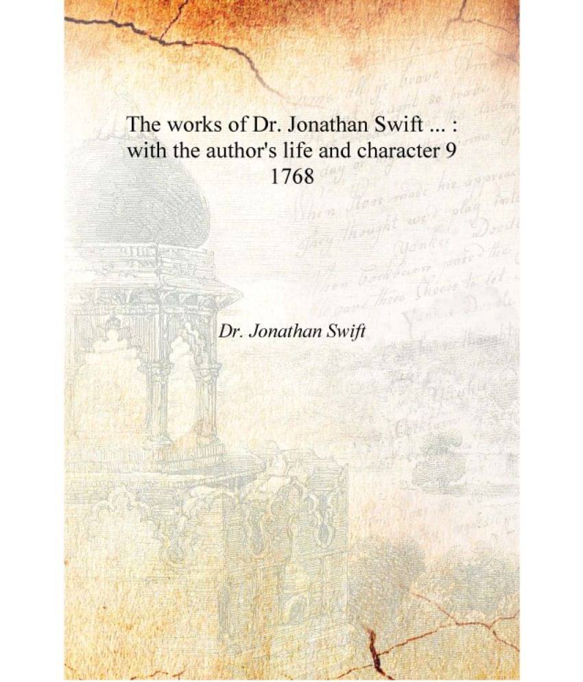     			The works of Dr. Jonathan Swift ... : with the author's life and character Volume 9 1768 [Hardcover]