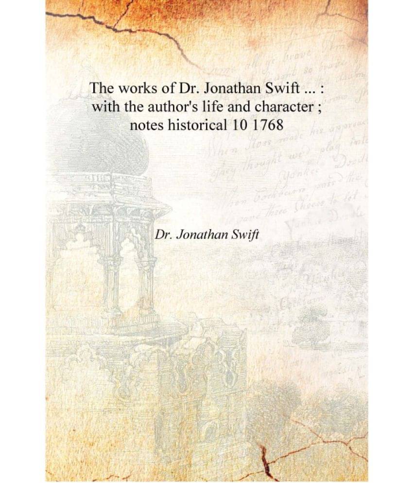     			The works of Dr. Jonathan Swift ... : with the author's life and character ; notes historical Volume 10 1768 [Hardcover]