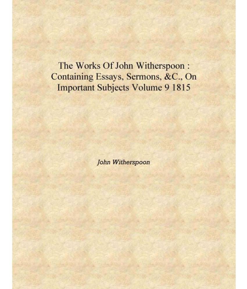     			The works of John Witherspoon : containing essays, sermons, &c., on important subjects Volume 9 1815 [Hardcover]
