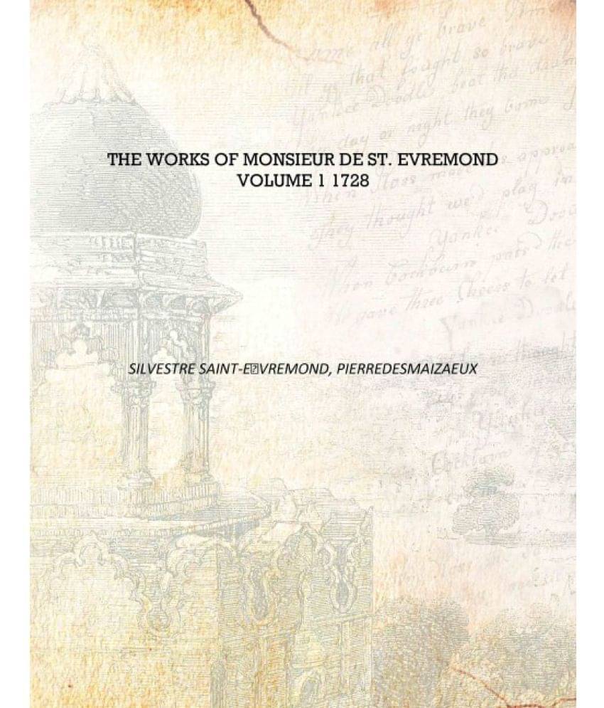     			The works of Monsieur de St. Evremond Volume 1 1728 [Hardcover]