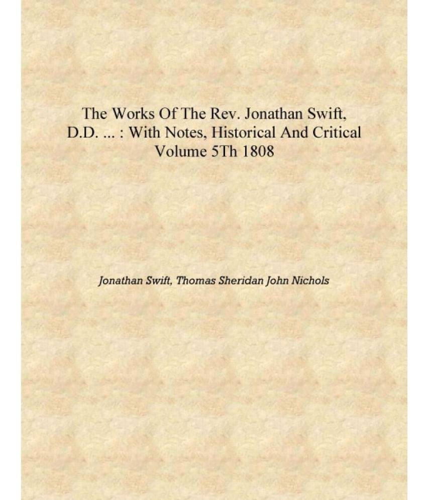     			The works of the Rev. Jonathan Swift, D.D. ... : with notes, historical and critical Volume 5th 1808 [Hardcover]