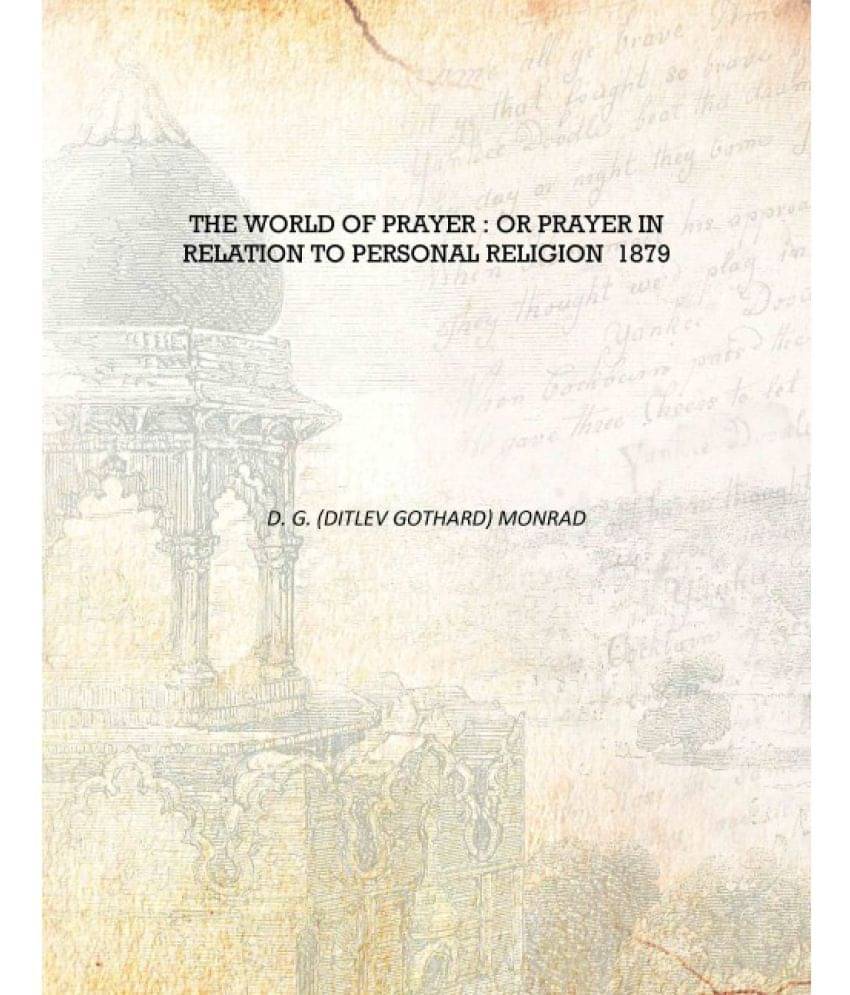     			The world of prayer : or Prayer in relation to personal religion 1879 [Hardcover]