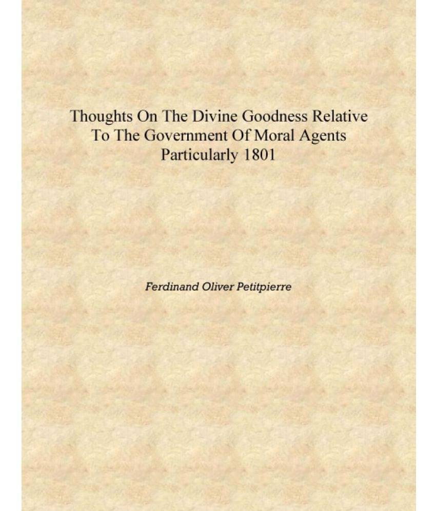     			Thoughts on the Divine Goodness Relative to the Government of Moral Agents Particularly 1801 [Hardcover]