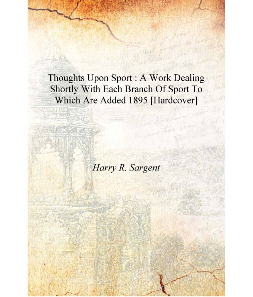     			Thoughts upon sport : a work dealing shortly with each branch of sport to which are added 1895 [Hardcover]