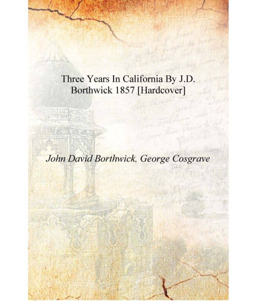     			Three years in California by J.D. Borthwick 1857 [Hardcover]