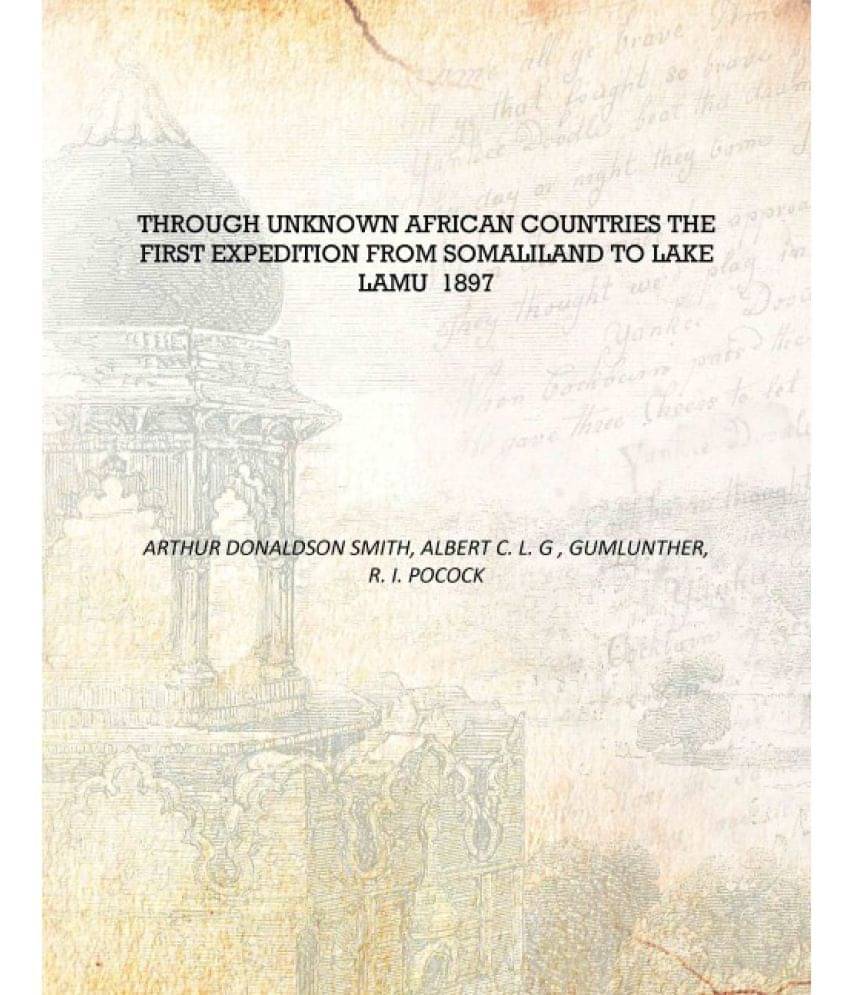     			Through unknown African countries the first expedition from Somaliland to Lake Lamu 1897 [Hardcover]