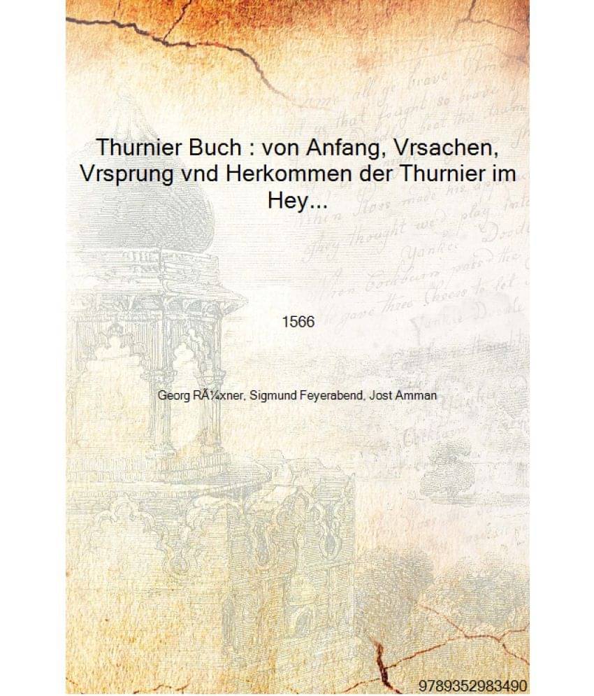     			Thurnier Buch : von Anfang, Vrsachen, Vrsprung vnd Herkommen der Thurnier im Heyligen Romischen... 1566 [Hardcover]