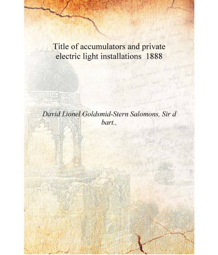     			Title of accumulators and private electric light installations 1888 [Hardcover]