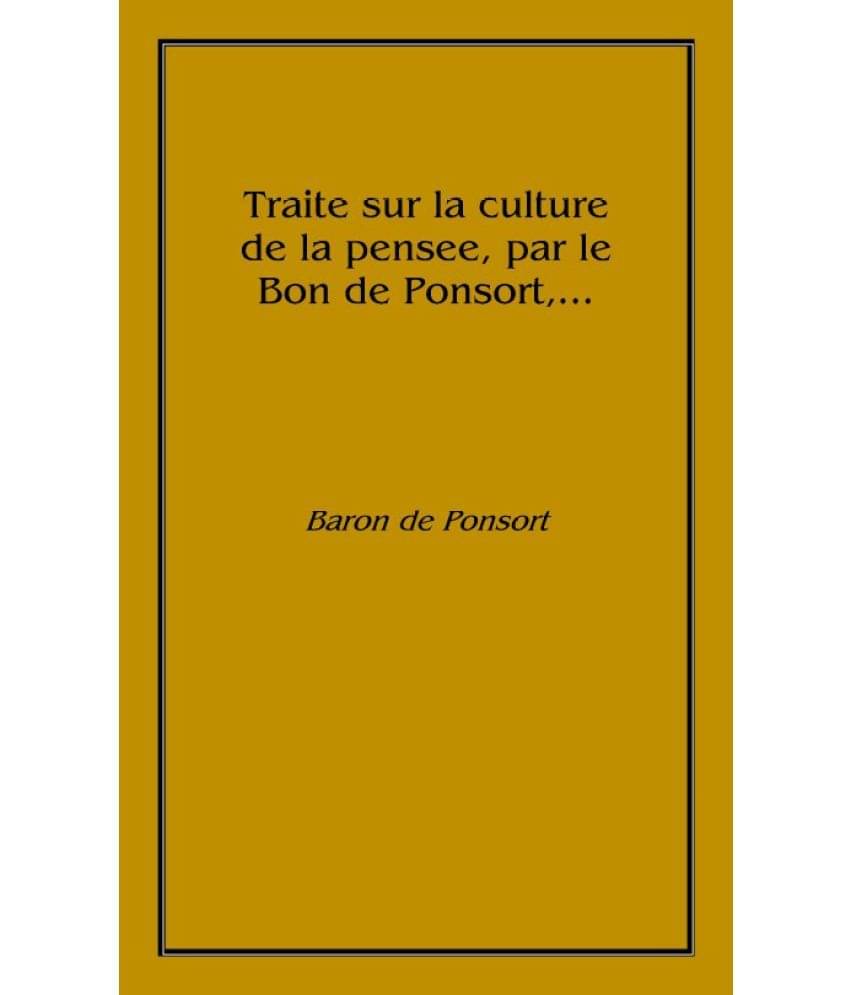     			Traite sur la culture de la pensee, par le Bon de Ponsort,... 1865 [Hardcover]