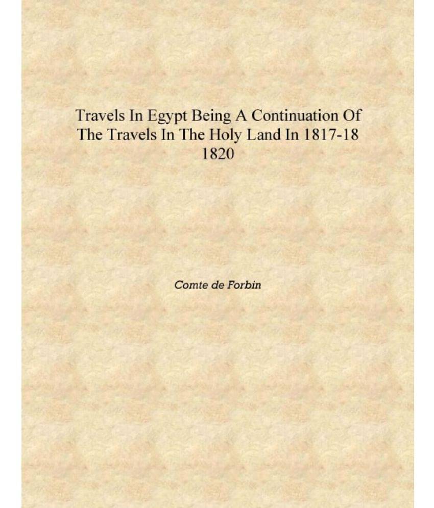     			Travels in Egypt being a continuation of the Travels in the Holy Land in 1817-18 1820 [Hardcover]