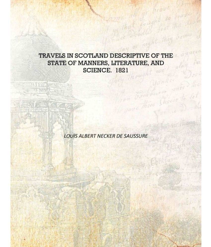     			Travels in Scotland descriptive of the state of manners, literature, and science. 1821 [Hardcover]