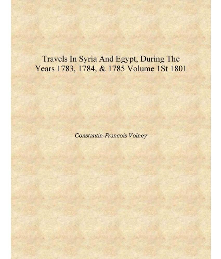     			Travels in Syria and Egypt, During the Years 1783, 1784, & 1785 Volume 1st 1801 [Hardcover]