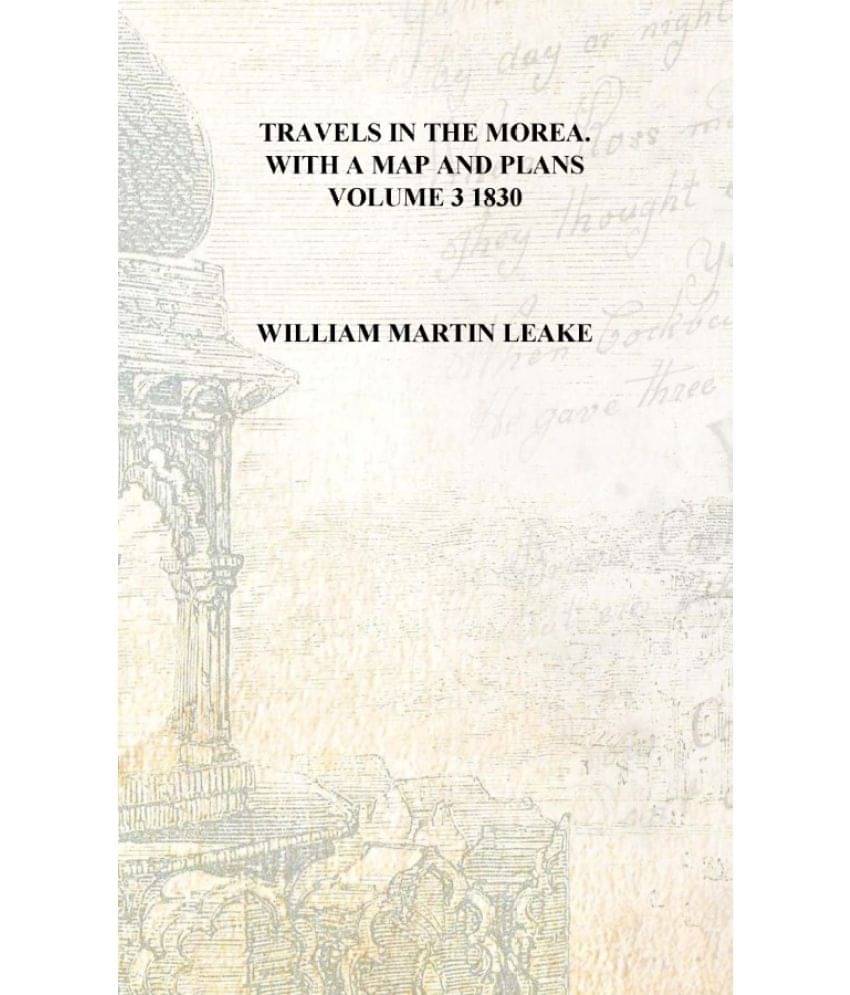     			Travels in the Morea. With a map and plans Volume 3 1830 [Hardcover]