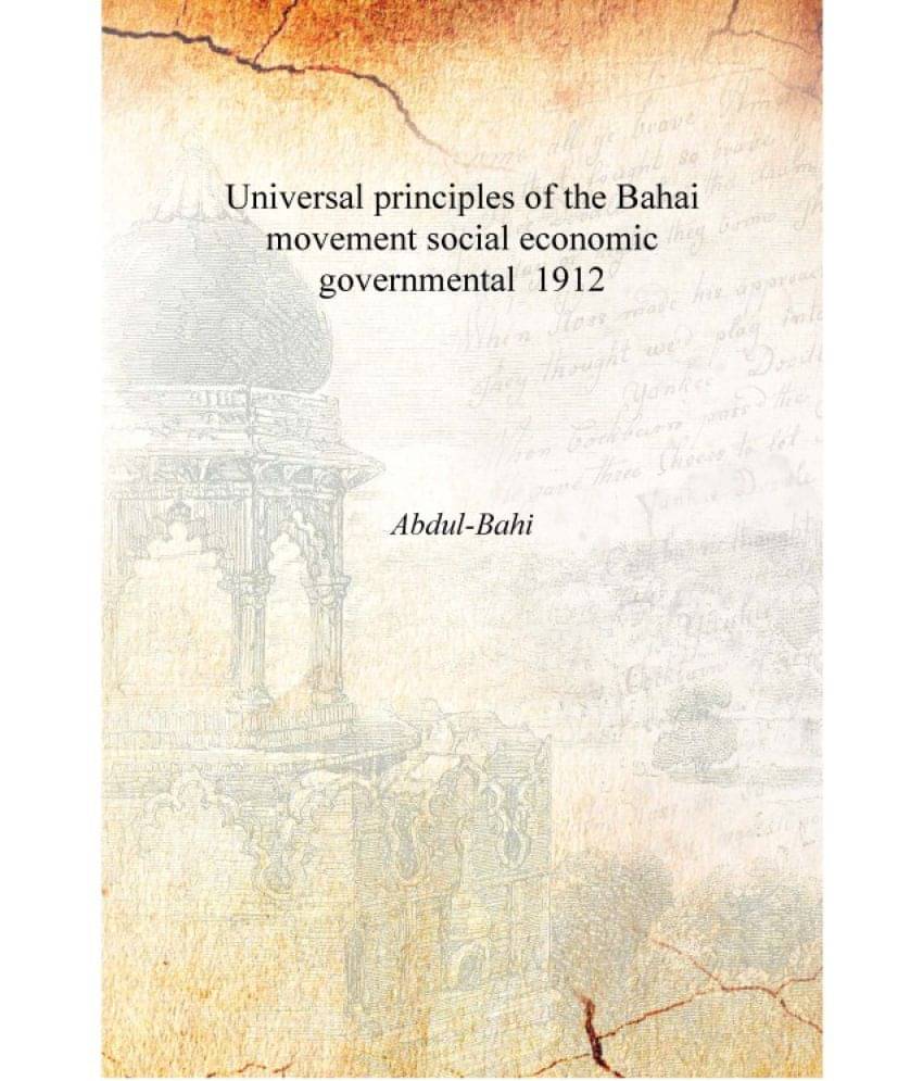     			Universal principles of the Bahai movement social economic governmental 1912 [Hardcover]