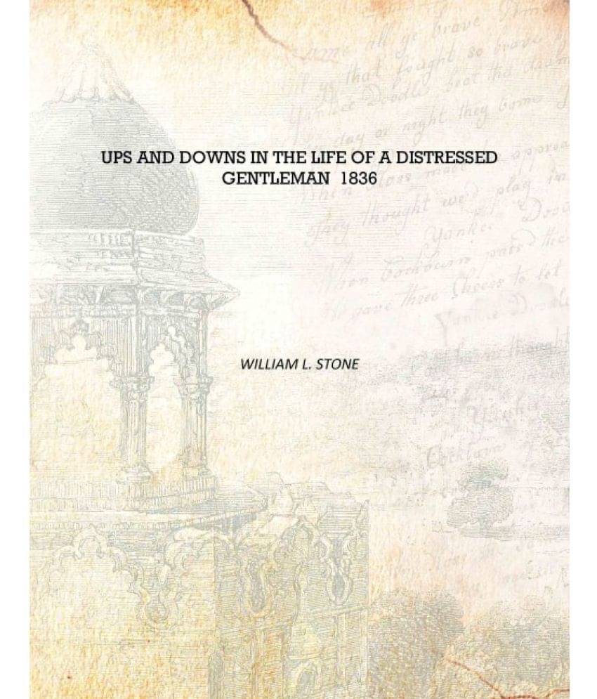     			Ups and downs in the life of a distressed gentleman 1836 [Hardcover]