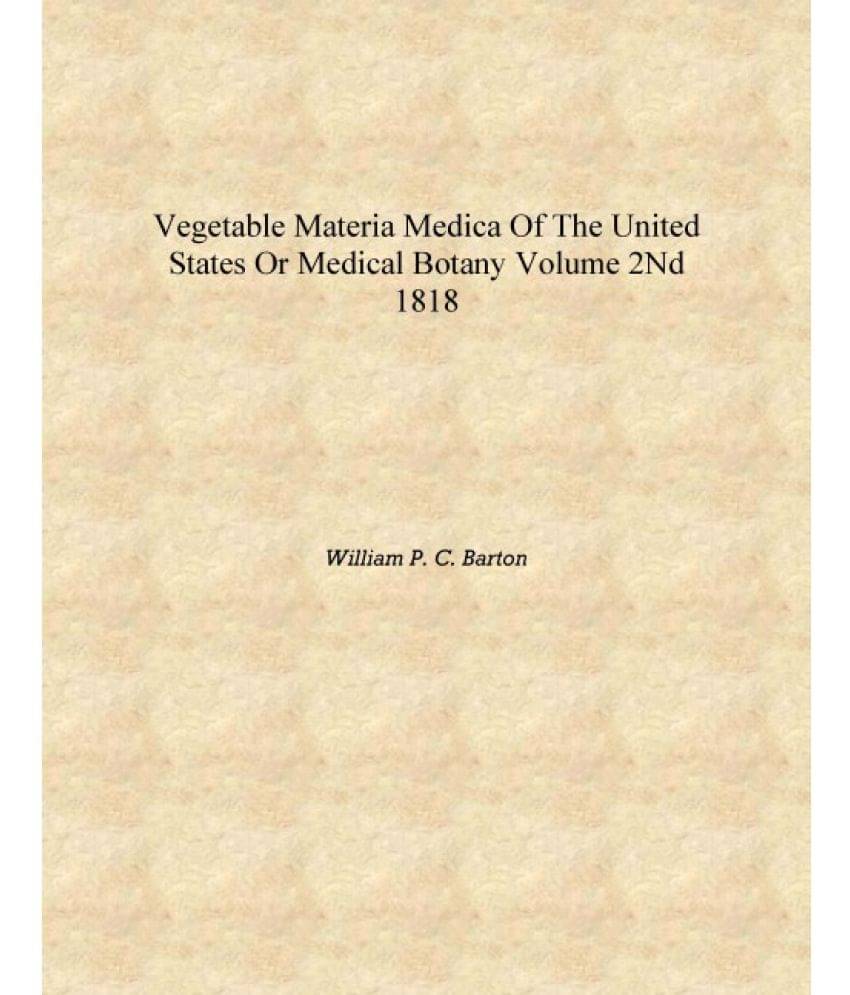     			Vegetable materia medica of the United States or Medical botany Volume 2nd 1818 [Hardcover]