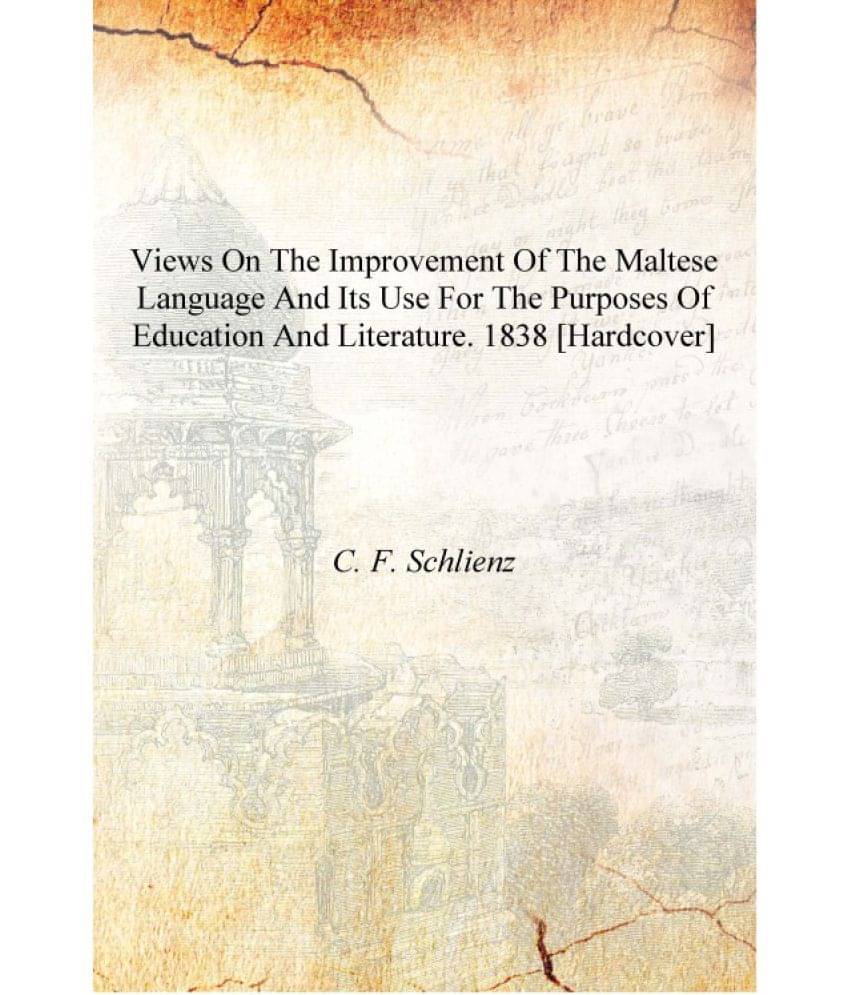     			Views on the improvement of the Maltese language and its use for the purposes of education and literature. 1838 [Hardcover]
