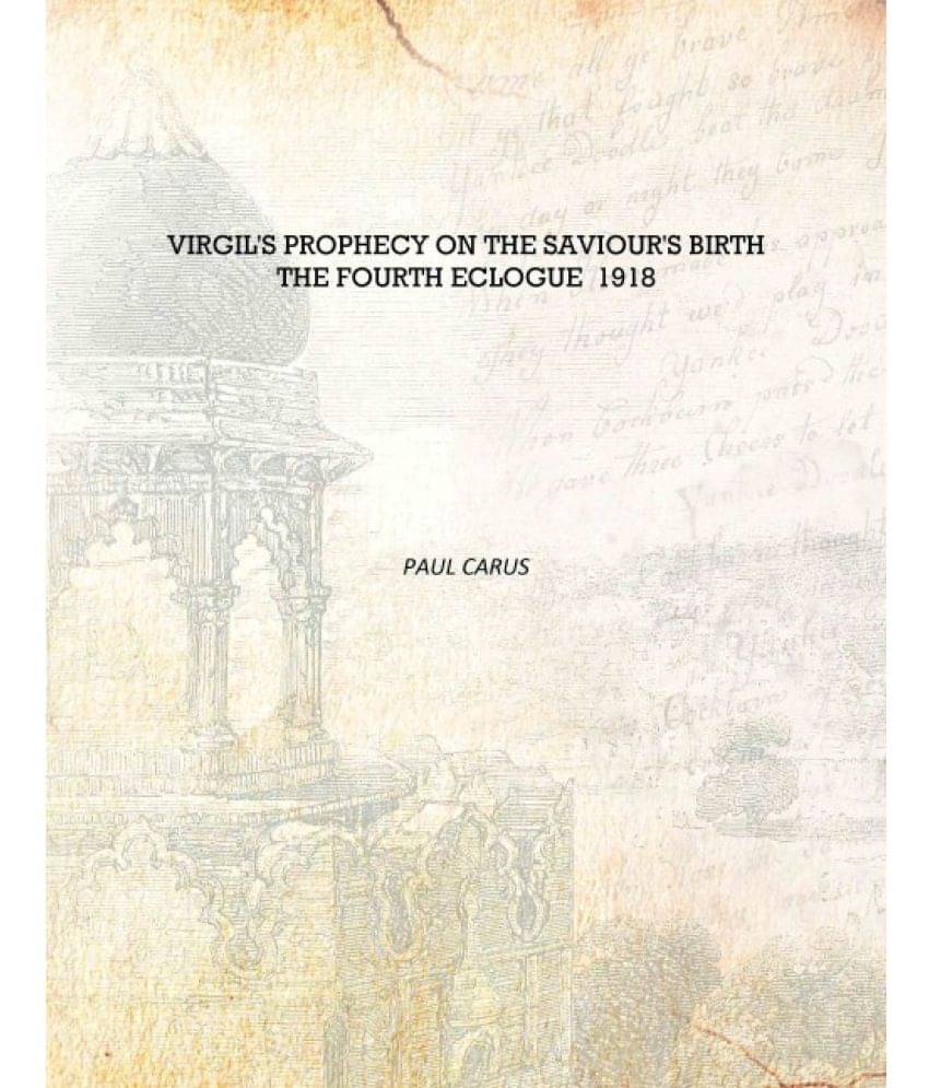     			Virgil's Prophecy On The Saviour's Birth The Fourth Eclogue 1918 [Hardcover]