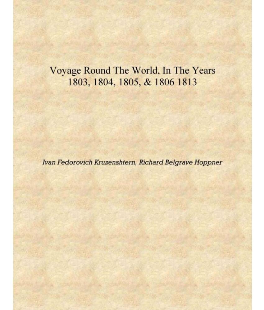     			Voyage round the world, in the years 1803, 1804, 1805, & 1806 1813 [Hardcover]