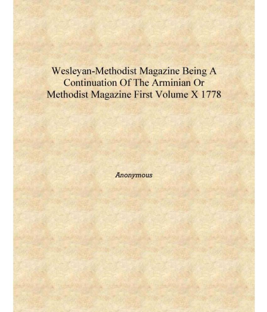     			Wesleyan-Methodist Magazine Being a Continuation of the Arminian Or Methodist Magazine First Volume X 1778 [Hardcover]