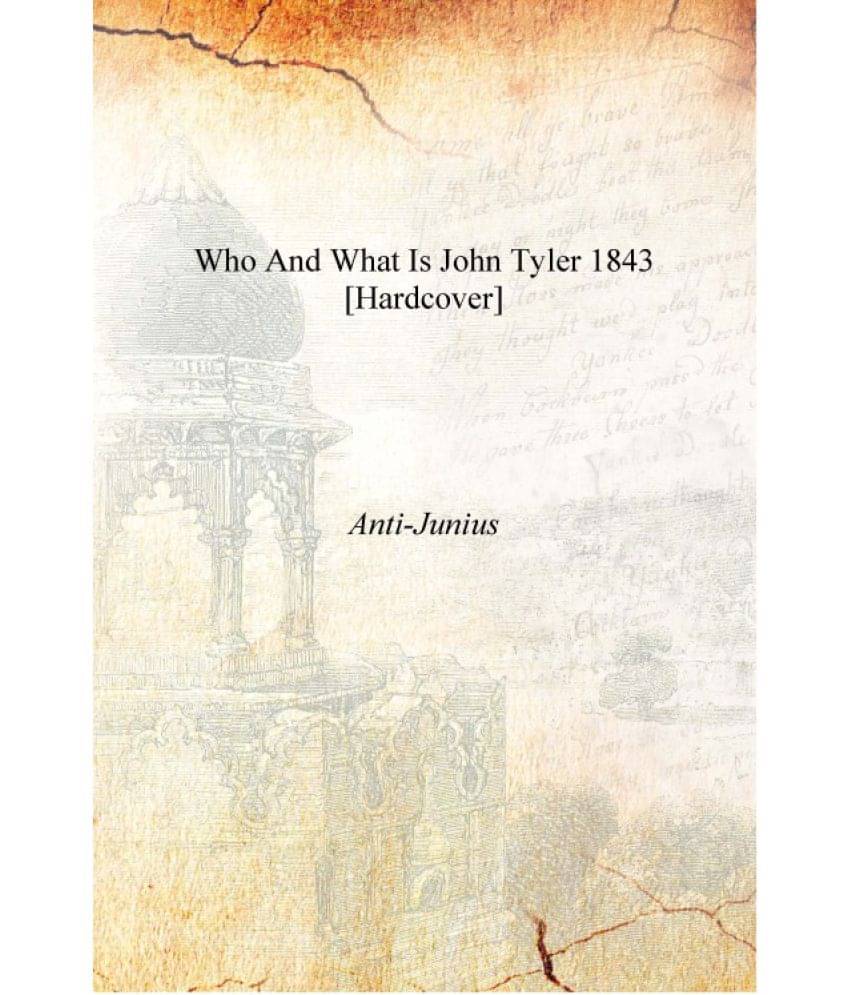     			Who and what is John Tyler 1843 [Hardcover]