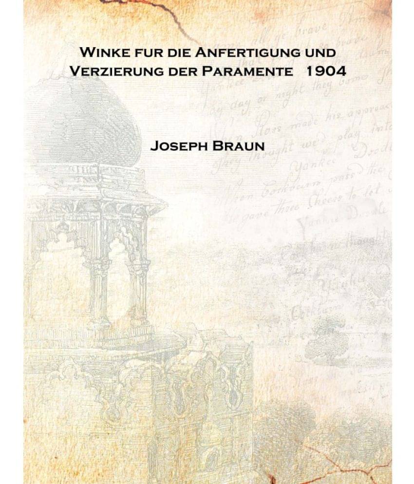     			Winke fur die Anfertigung und Verzierung der Paramente 1904 [Hardcover]