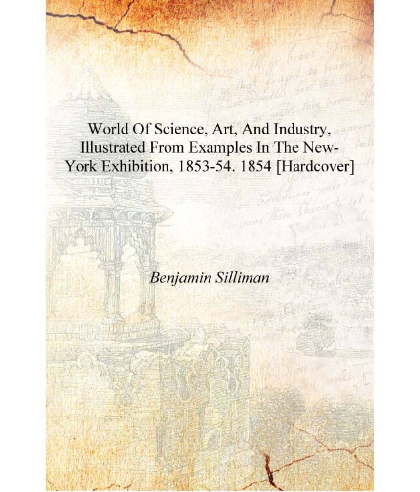     			World of science, art, and industry, illustrated from examples in the New-York exhibition, 1853-54. 1854 [Hardcover]