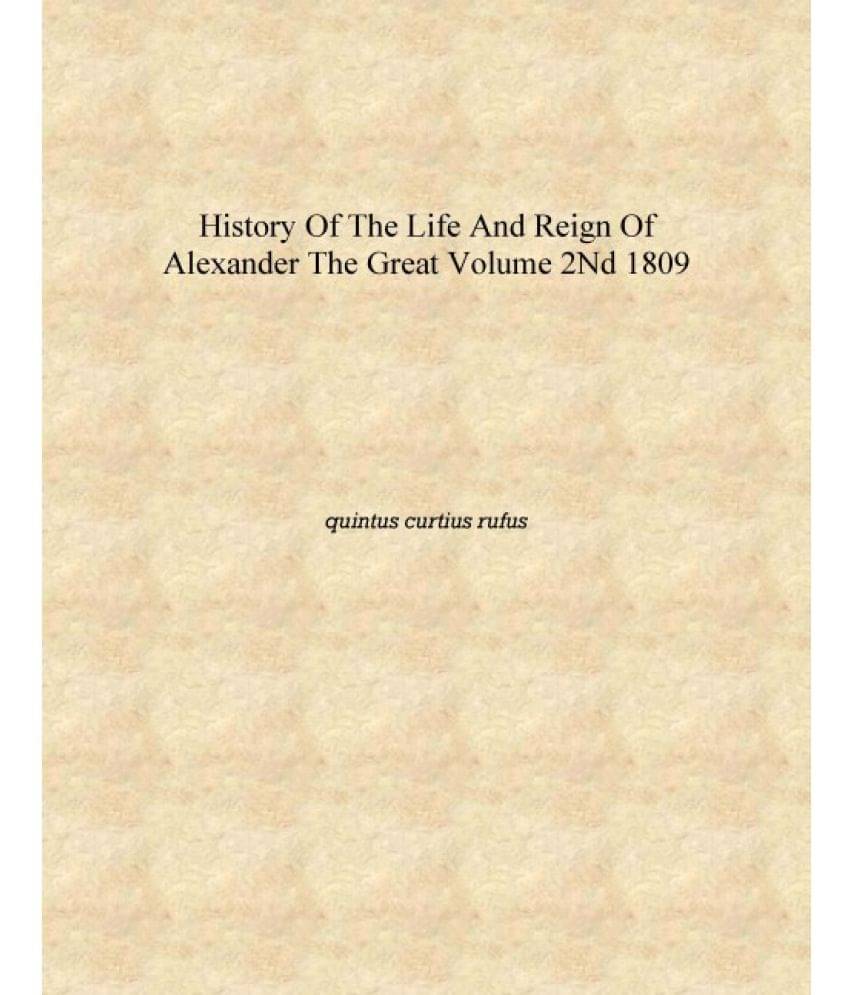     			history of the life and reign of alexander the great Volume 2nd 1809 [Hardcover]