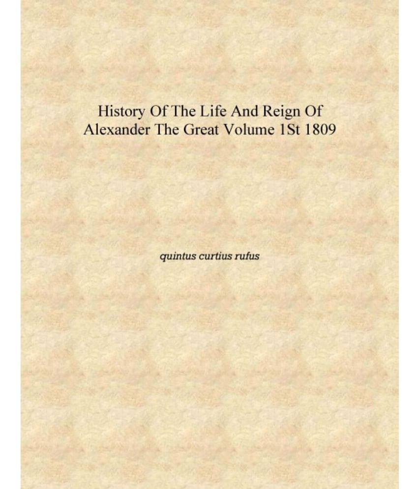     			history of the life and reign of alexander the great Volume 1st 1809 [Hardcover]