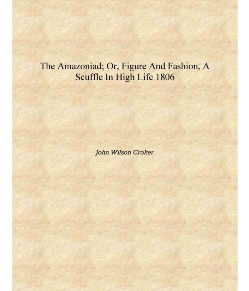     			The Amazoniad; or, Figure and fashion, a scuffle in high life 1806 [Hardcover]