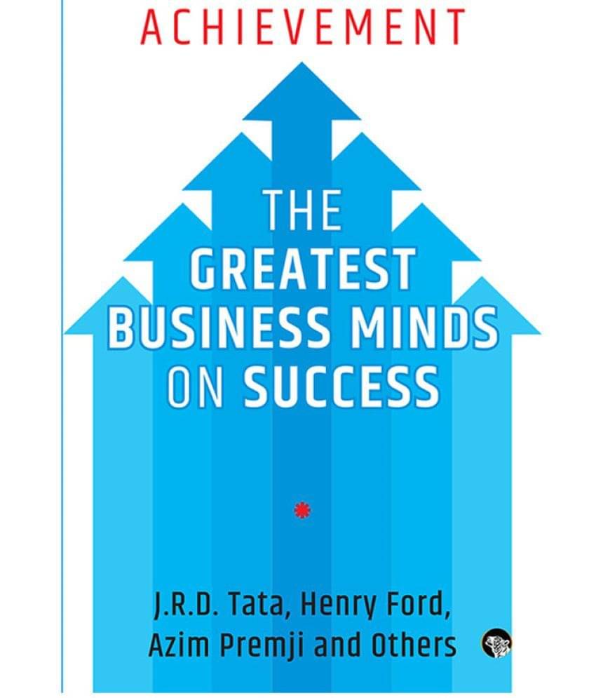 Achievement: The Greatest Business Minds on Success Achievement: The Greatest Business Minds on Success