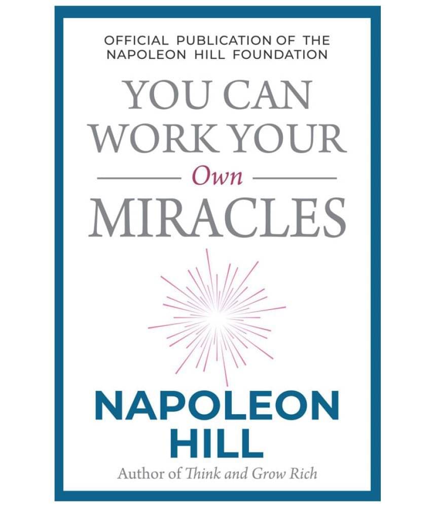 You Can Work Your Own Miracles You Can Work Your Own Miracles