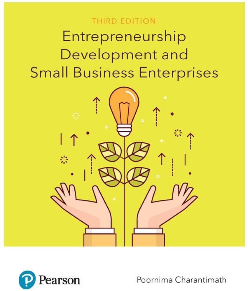 Entrepreneurship Development and Small Business Enterprises (3rd Edition) | By Pearson Entrepreneurship Development and Small Business Enterprises (3rd Edition) | By Pearson