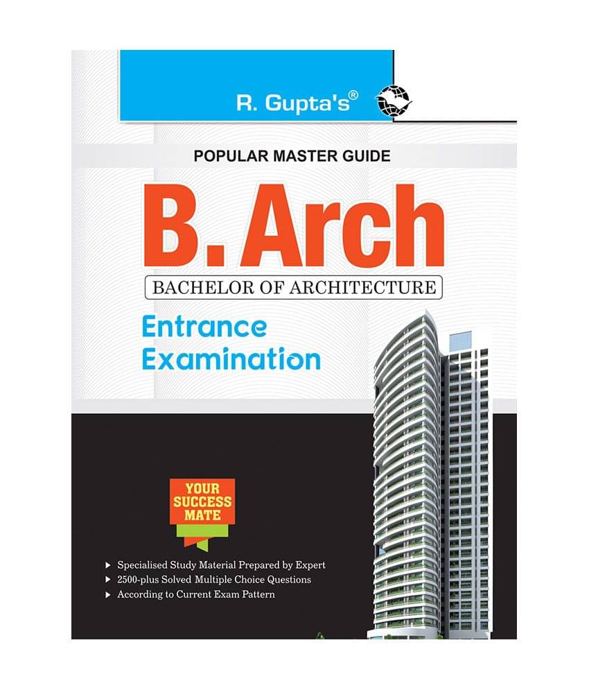 B.Arch (Bachelor of Architecture) Entrance Exam Guide B.Arch (Bachelor of Architecture) Entrance Exam Guide