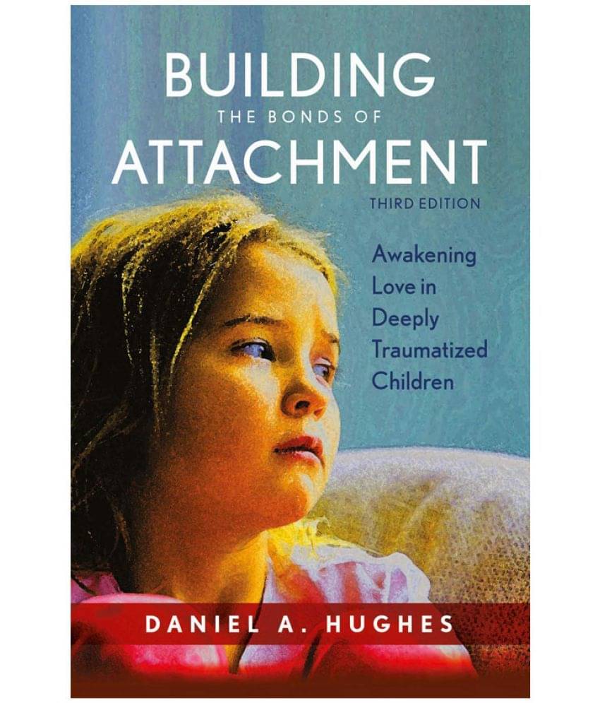 Building the Bonds of Attachment: Awakening Love in Deeply Traumatized Children, 3rd Edition Building the Bonds of Attachment: Awakening Love in Deeply Traumatized Children, 3rd Edition