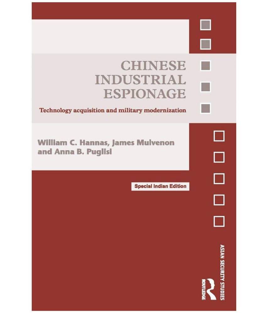 Chinese Industrial Espionage: Technology Acquisition and Military Modernization     			Chinese Industrial Espionage: Technology Acquisition and Military Modernization