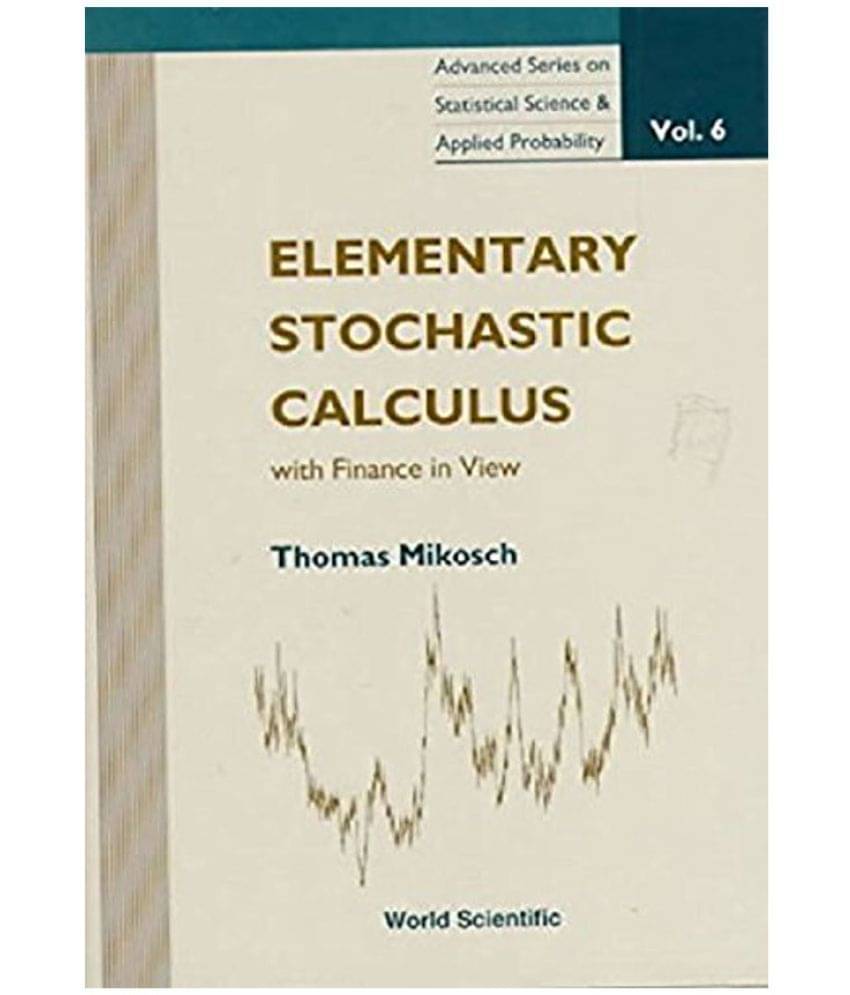 Elementary Stochastic Calculus, with Finance in View Elementary Stochastic Calculus, with Finance in View
